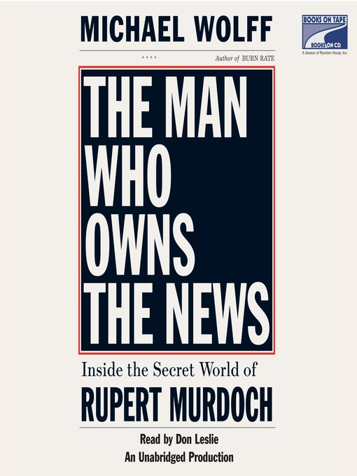 Title details for The Man Who Owns the News by Michael Wolff - Available